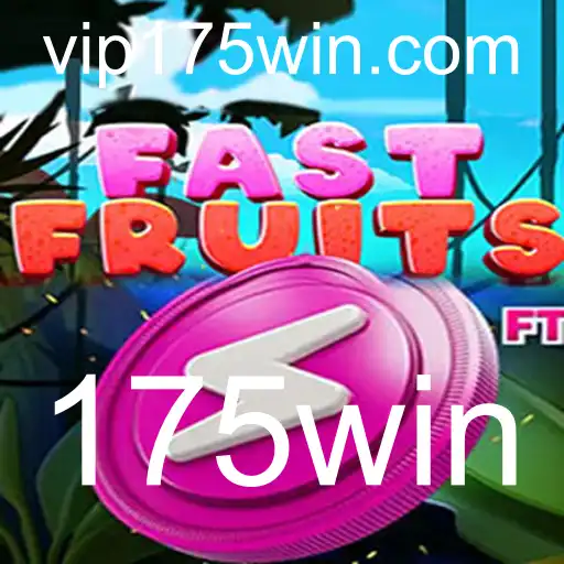 FastFruits: O Jogo que Combina Diversão e Desafios Com a Palavra-Chave 175win